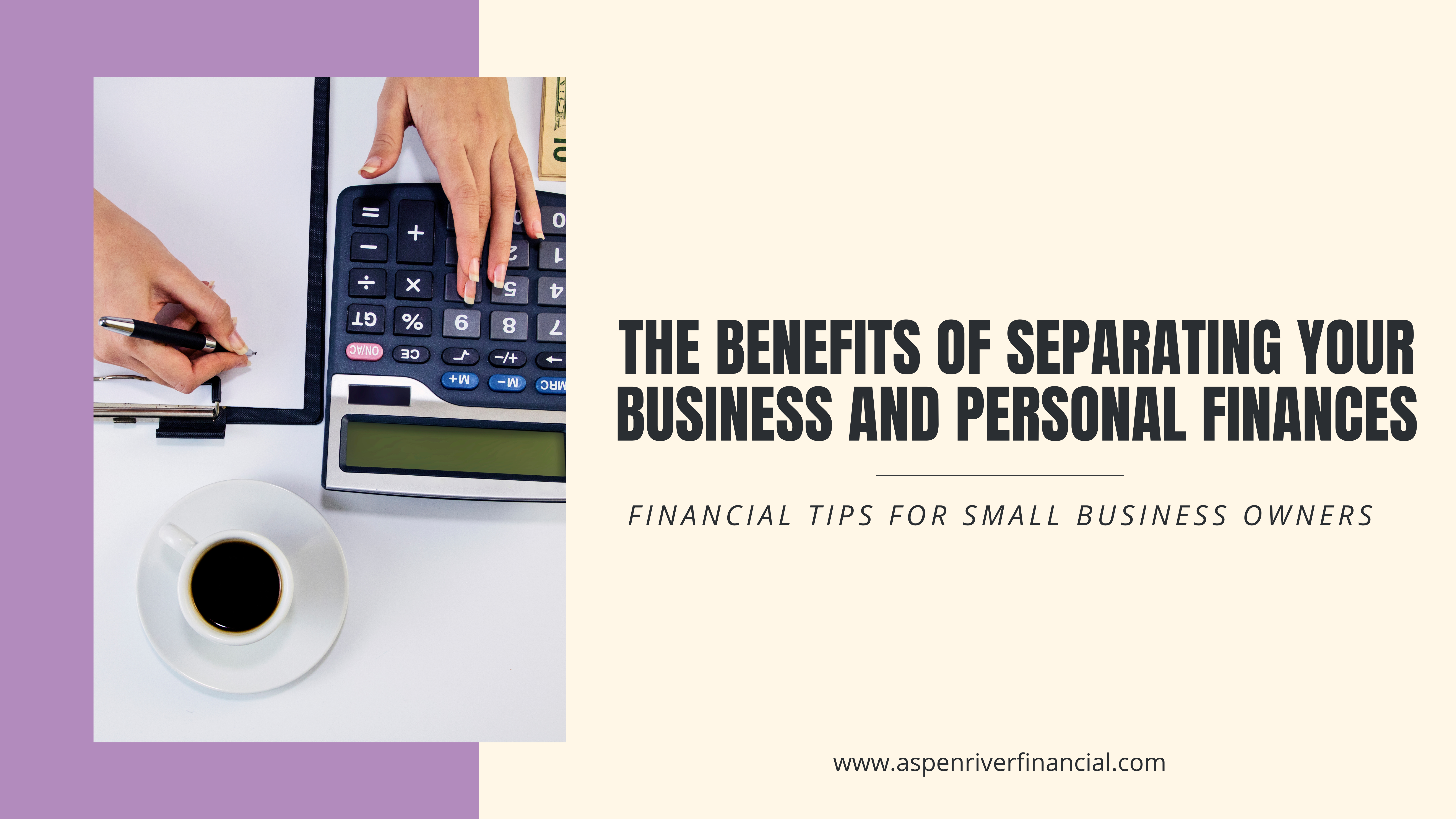 The benefits of separating your business finances from your personal finances